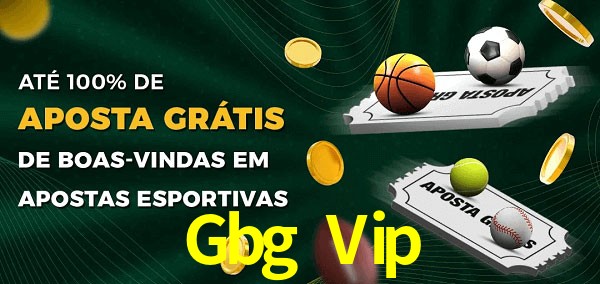 Gbg Vip Ate 100% de Aposta Gratis